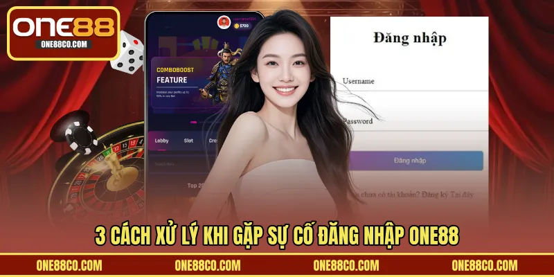 3 Cách xử lý khi gặp sự cố đăng nhập ONE88