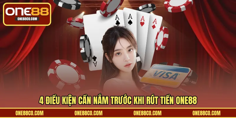 4 điều kiện cần nắm trước khi rút tiền ONE88