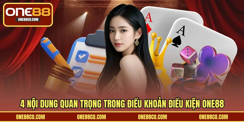4 nội dung quan trọng trong điều khoản điều kiện ONE88