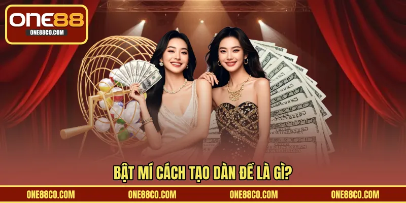 Bật mí cách tạo dàn đề là gì?
