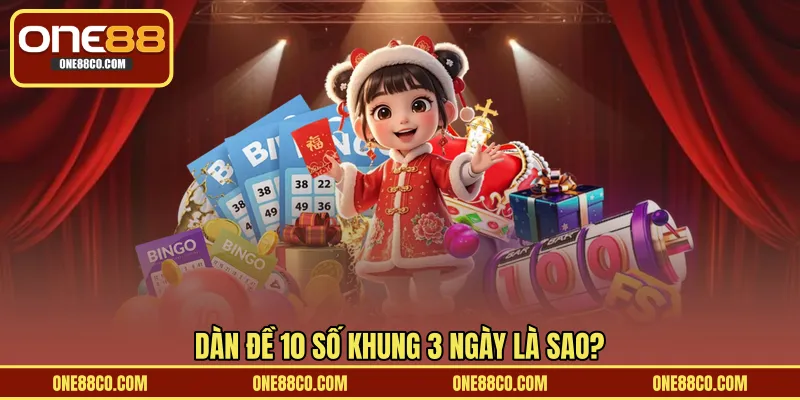 Dàn đề 10 số khung 3 ngày là sao?