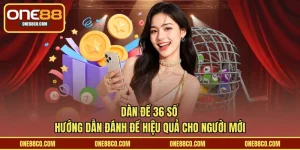 Dàn Đề 36 Số – Hướng Dẫn Đánh Đề Hiệu Quả Cho Người Mới