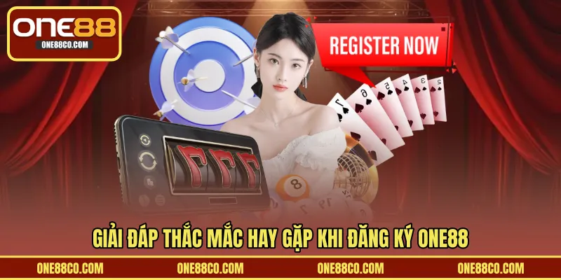 Giải đáp thắc mắc hay gặp khi đăng ký ONE88