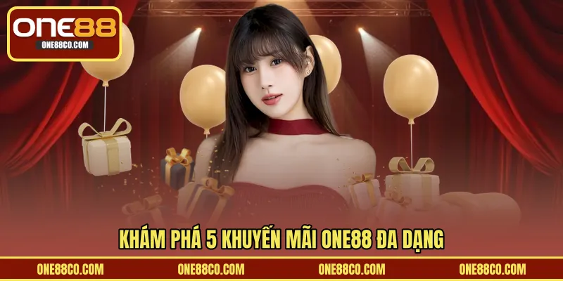 Khám phá 5 khuyến mãi ONE88 đa dạng