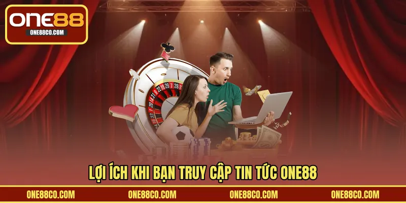 Lợi ích khi bạn truy cập tin tức ONE88