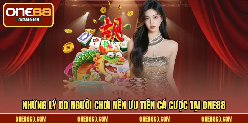 Ưu điểm vượt trội của nhà cái cá cược ONE88