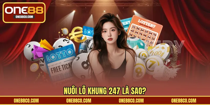Nuôi lô khung 247 là sao?