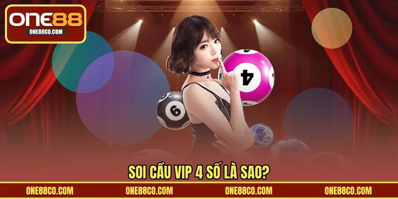 Soi cầu VIP 4 số là sao?