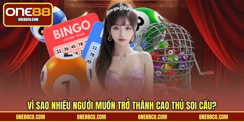 Vì sao nhiều người muốn trở thành cao thủ soi cầu?