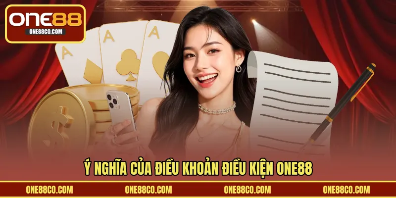Ý nghĩa của điều khoản điều kiện ONE88